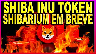 SHIBA INU TOKEN SHIBARIUM EM BREVE