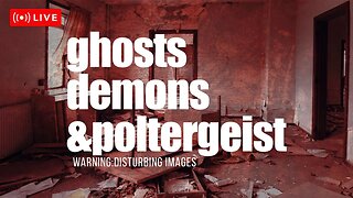Ghosts, Demons & Poltergeist