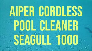 REVIEW: 2022 AIPER Cordless Robotic Pool Cleaner Seagull 1000 with UNDERWATER GOPRO FOOTAGE