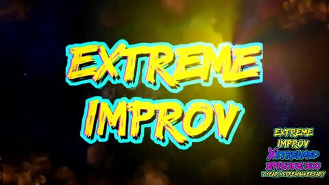 Extreme Improv Xstreamed #320: Almost Cooked - June 22nd 2022