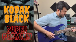 KODAK BLACK - SUPER GREMLIN (FULL SONG) ELECTRIC GUITAR COVER