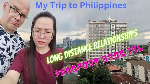 Philippines, Passport Bros IRL and Long Distance Relationships