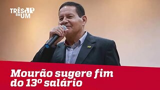 General Mourão sugere o fim do 13º salário