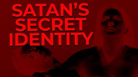 Satan's Secret Identity Finally Exposed