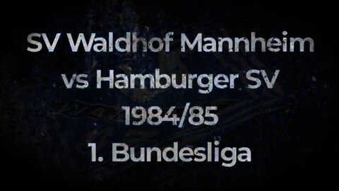 SV Waldhof Mannheim vs Hamburger SV 1984/85 Bundesliga Classics