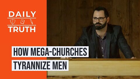 How Mega-Churches Tyrannize Men