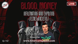 Infiltrating and Exposing Secret Societies with Joshua Abraham (Blood Money Eps 152)