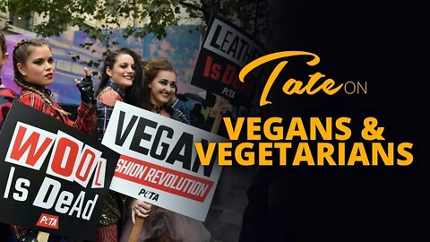 Tate On Vegetarians & Vegans