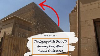 The Legacy of the Past: 10 Amazing Facts About Ancient Civilizations