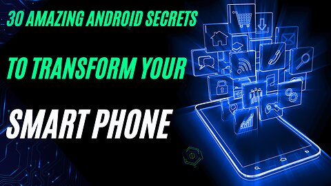 30 Amazing Android Secrets to Transform Your Smart Phone