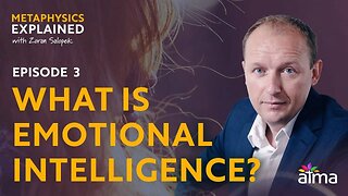 WHAT IS EMOTIONAL INTELLIGENCE? / METAPHYSICS SERIES - EPISODE 3 / ZORAN SALOPEK / ATMA