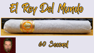 60 SECOND CIGAR REVIEW - El Rey Del Mundo - Should I Smoke This