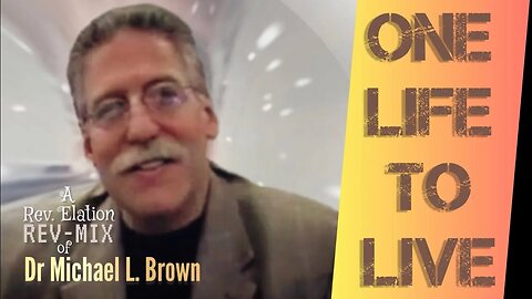 “One Life to Live” Dr. Michael L Brown (Rev-mix) @AskDrBrownVideos