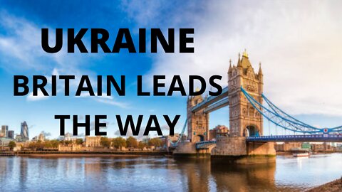 UKRAINE: BRITAIN LEADS THE WAY
