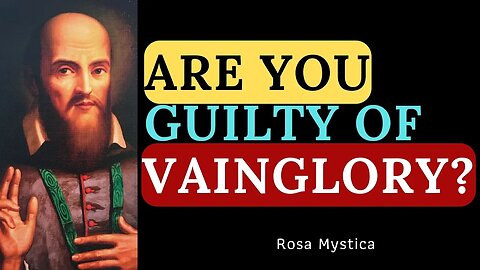 ARE YOU GUILTY OF VAINGLORY? ST. FRANCIS DE SALES