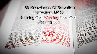 488 Knowledge Of Salvation - Instructions EP130 - Hearing God, Warning From God, Obeying God