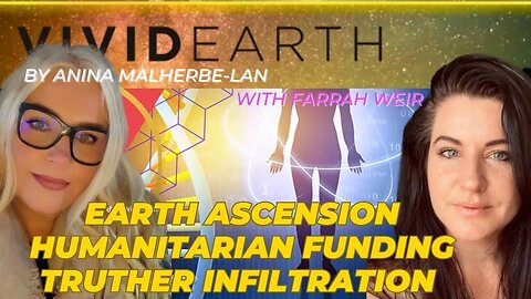 RETURNING SOVEREIGN HUMANITARIAN FUNDING, INFILTRATION & ASCENSION OF EARTH, w/ Farrah Weir