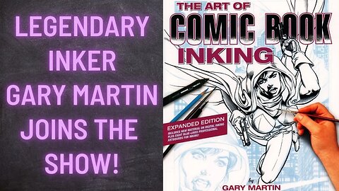 Legendary inker and comic book creator Gary Martin joins the show!
