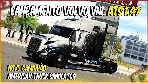 ATS 1.47 NOVO VOLVO VNL TESTANDO O NOVO CAMINHÃO DO AMERICAN TRUCK SIMULATOR 1.47