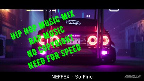 NEFFEX - So Fine / Hip Hop Music mix / Rap Music / Need for Speed game / no copyright