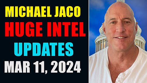 Michael Jaco Huge Intel Updates Mar 11, 2024