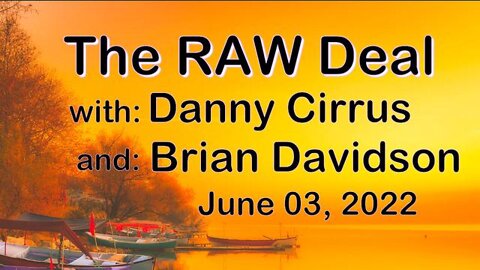 The Raw Deal (3 June 2022) with Danny Cirrus and Brian Davidson