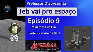 Jeb vai pro espaço - Ep 9 - Pt 5 - Mineração na Lua (Mun) - Instalação da base - Pouso