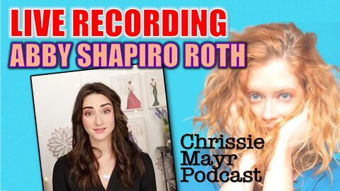 LIVE Chrissie Mayr Podcast with Abby Shapiro Roth! Ben Shapiro! Motherhood!