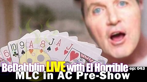 BeDabblin LIVE w/El Horrible ep043: MLC in AC Pre-Show