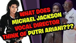 What does MICHAEL JACKSON'S Vocal Director think of PUTRI ARIANI?