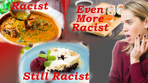 The RACISM of Eating Food that is Indigenous to non-White Countries, Means White Americans Starve!