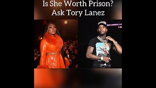 Is She Worth The Prison Time? Ask Tory Lanez