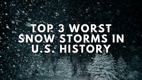 Top 3 WORST Snow Storms in U.S. History