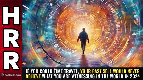 If you could time travel, your PAST SELF would never believe the world in 2024