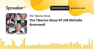 The Tiberius Show EP 249 Michelle Greenwell