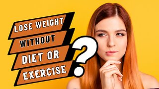 How To Lose Weight Without Diet or Exercise