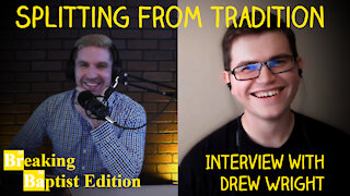 Splitting from Tradition with Drew Wright