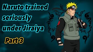 What if Naruto trained seriously under Jiraiya | Part 3
