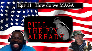Pull the Pin Already (Episode #11): MAGA and if America was ever great