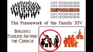 The Framework of the Family XIV: Building Families Around the Church *