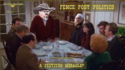 Fence Post Politics: A Festivus Miracle?