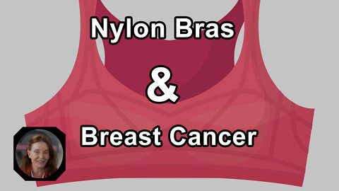 Women Who Wear Polyester Nylon Bras Have A 6x Greater Chance Of Developing Breast Cancer - Anna