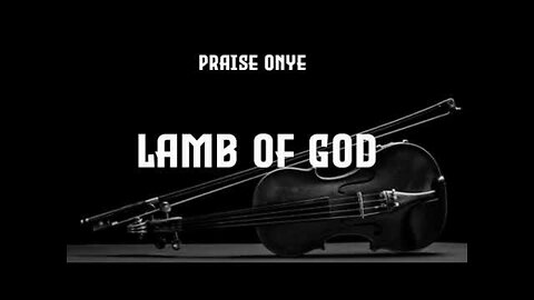 Praise Onye | Lamb Of God | Latest Nigerian Gospel Songs | African Music