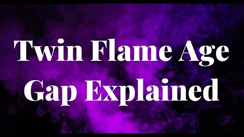 Explaining Twin Flame Age Gaps (Twin Flame Older / Younger) Why is There a Difference in Ages?
