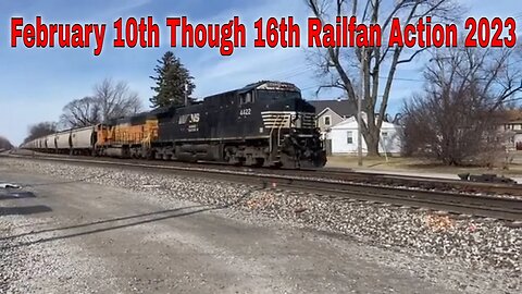 February 10th Though 16th Railfan Action 2023