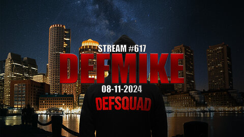 08.11.24 THE DEFMIKE STREAM #617