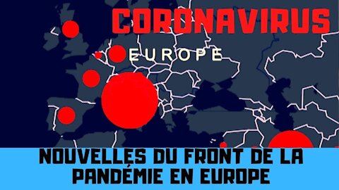 Coronavirus : Nouvelles inquiétantes du front de la pandémie en Europe