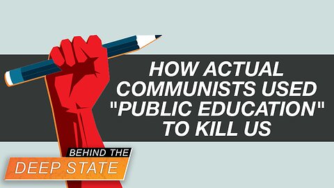 How Actual Communists Used "Public Education" to Kill US