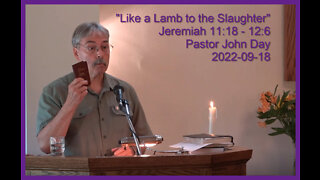 "Like a Lamb to the Slaughter", (Jeremiah 11:18 - 12:6), 2022-09-18, Longbranch Community Church