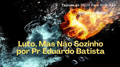 Palavra de DEUS Para Hoje # 20 - Luto, mas não Sozinho por Pr Eduardo Batista